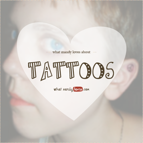 List: What Mandy Loves About Tattoos via www.whatmandyloves.com