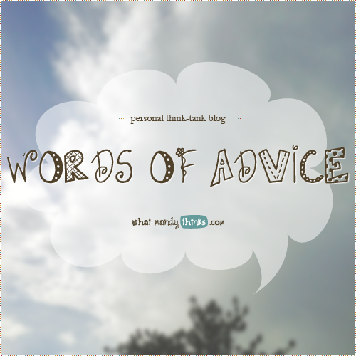 What Mandy Thinks: Words of Advice post via www.whatmandythinks.com